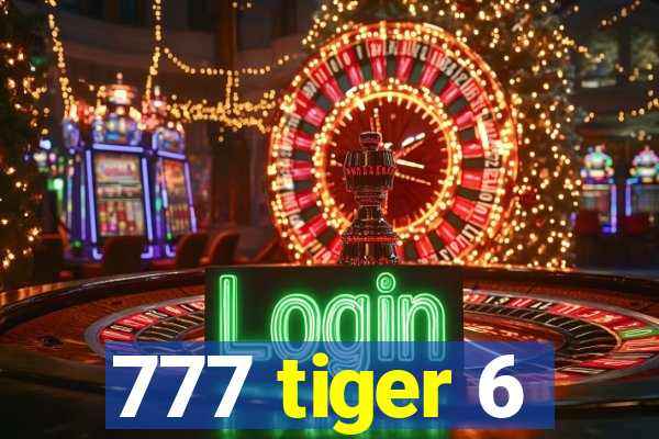 777 tiger 6